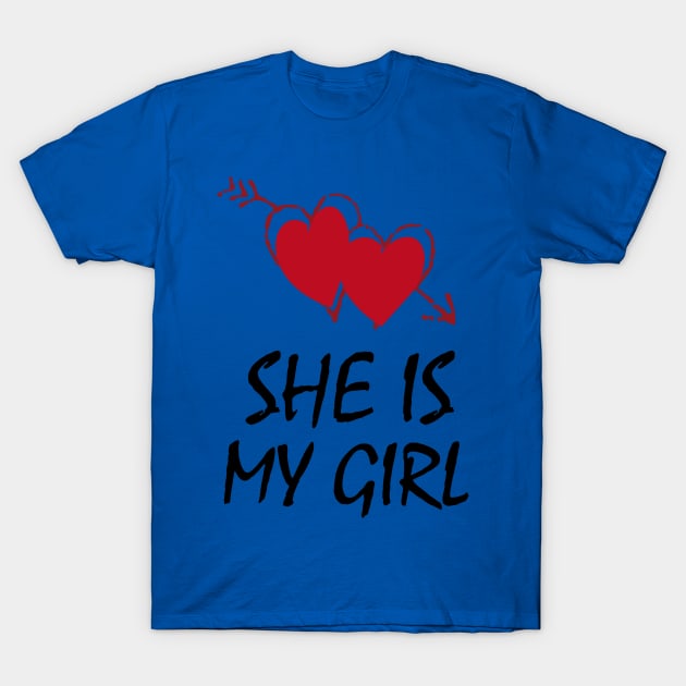 She is my girl. T-Shirt by RENAN1989